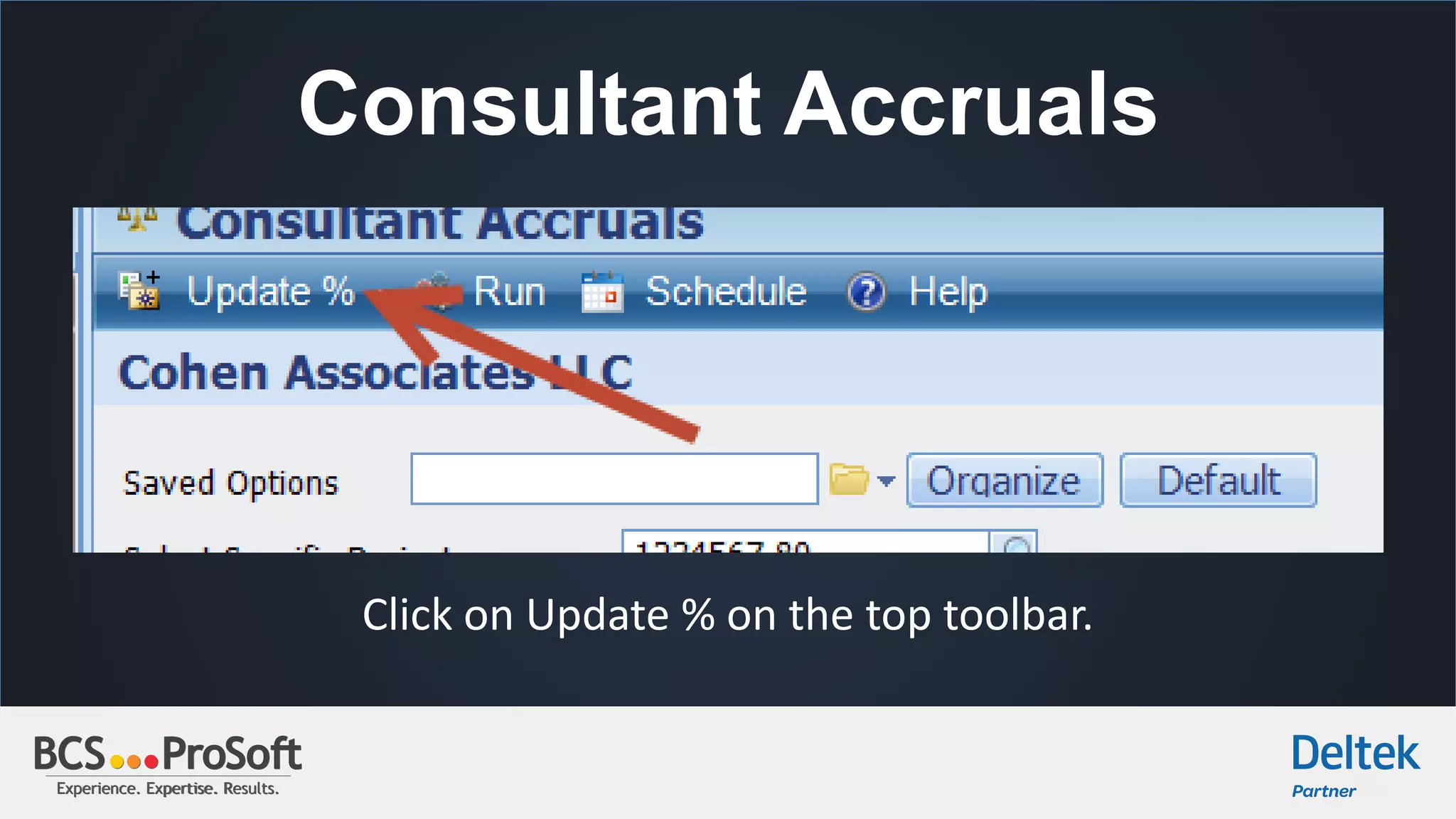 Experience. Expertise. Results.Experience. Expertise. Results.
Consultant Accruals
Click on Update % on the top toolbar.
 