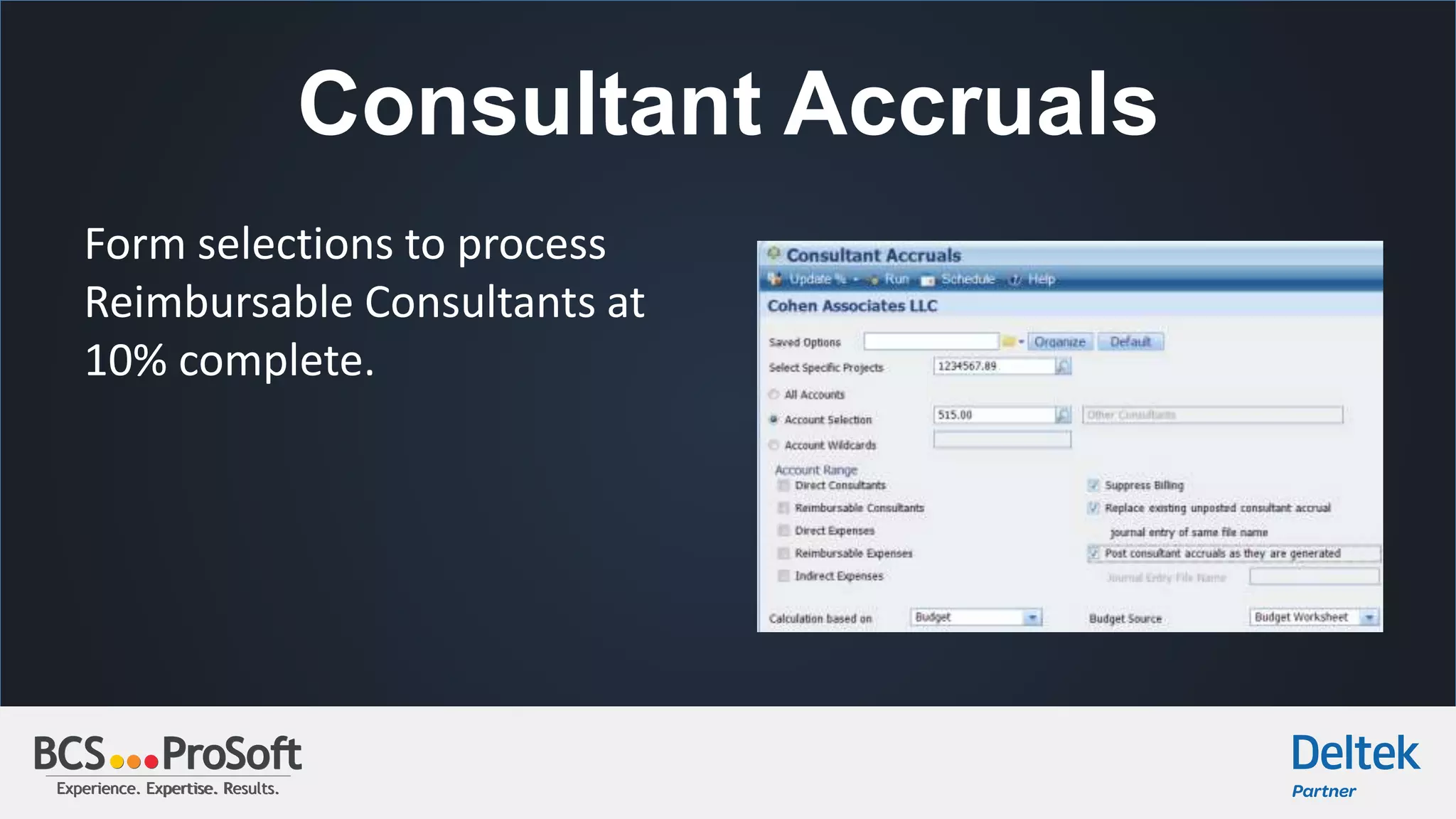 Experience. Expertise. Results.Experience. Expertise. Results.
Consultant Accruals
Form selections to process
Reimbursable Consultants at
10% complete.
 