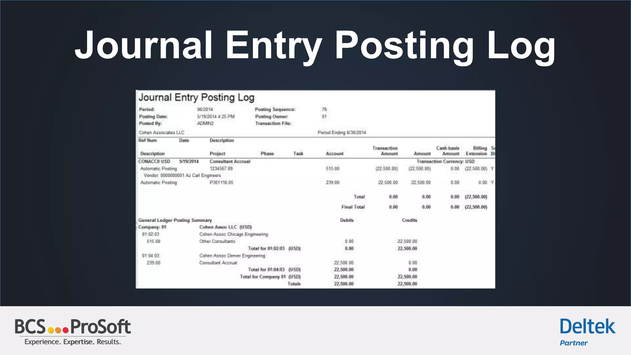 Experience. Expertise. Results.Experience. Expertise. Results.
Journal Entry Posting Log
 