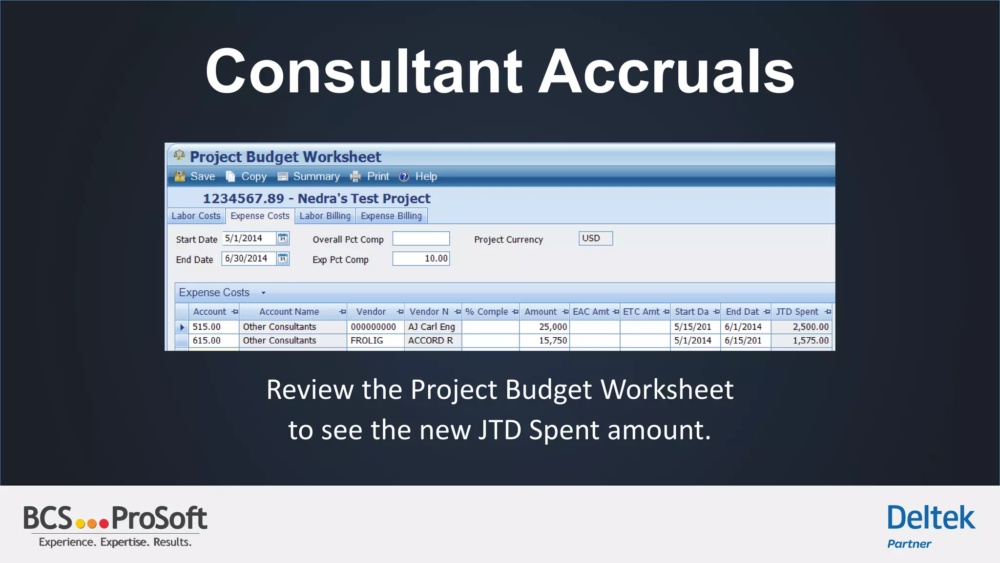 Experience. Expertise. Results.Experience. Expertise. Results.
Consultant Accruals
Review the Project Budget Worksheet
to see the new JTD Spent amount.
 