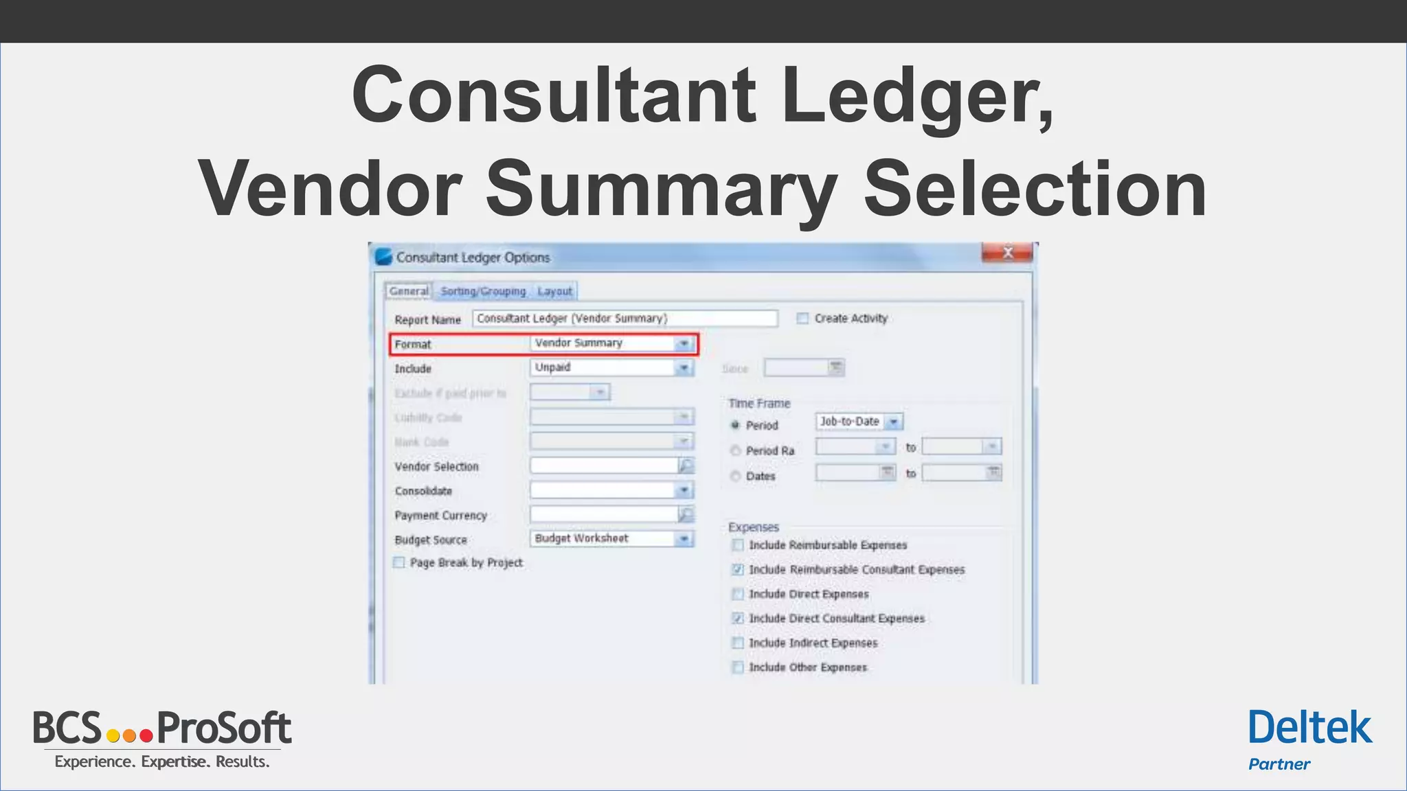 Experience. Expertise. Results.Experience. Expertise. Results.
Consultant Ledger,
Vendor Summary Selection
 
