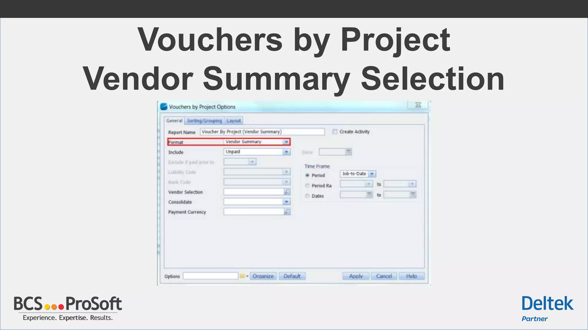 Experience. Expertise. Results.Experience. Expertise. Results.
Vouchers by Project
Vendor Summary Selection
 
