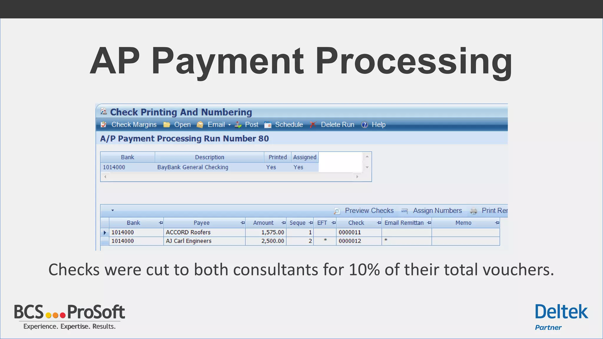 Experience. Expertise. Results.Experience. Expertise. Results.
AP Payment Processing
Checks were cut to both consultants for 10% of their total vouchers.
 