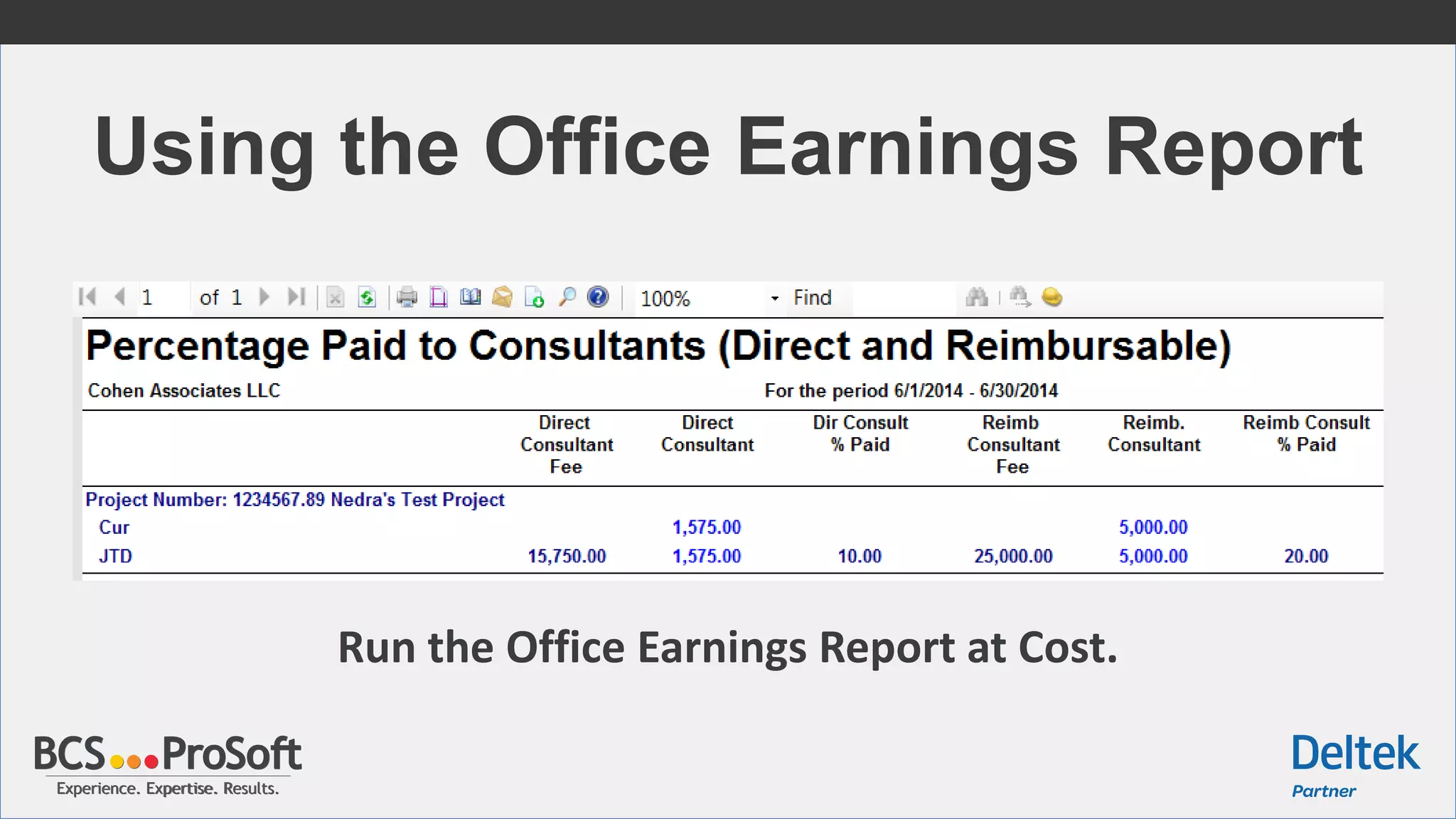 Experience. Expertise. Results.Experience. Expertise. Results.
Using the Office Earnings Report
Run the Office Earnings Report at Cost.
 