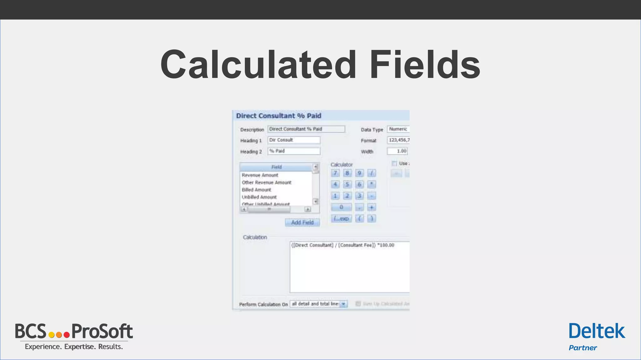 Experience. Expertise. Results.Experience. Expertise. Results.
Calculated Fields
 