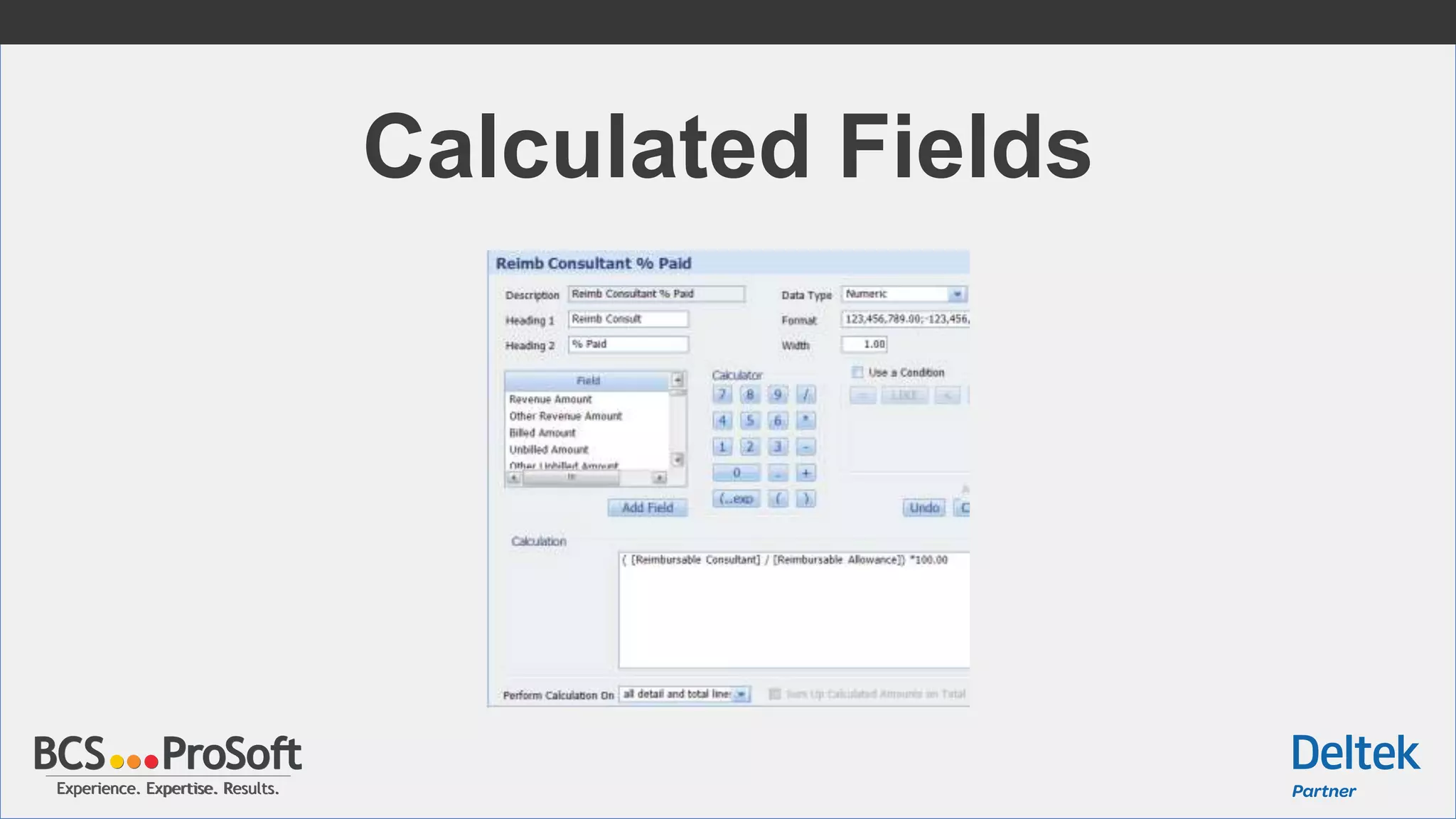 Experience. Expertise. Results.Experience. Expertise. Results.
Calculated Fields
 