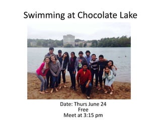 Swimming at Chocolate Lake
Date: Thurs June 24
Free
Meet at 3:15 pm
 