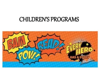 CHILDREN’S PROGRAMS
 