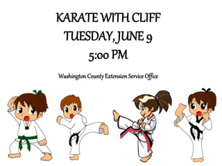 KARATE WITH CLIFF
TUESDAY, JUNE 9
5:00 PM
Washington CountyExtension Service Office
 