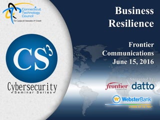 Click to edit Master title style
7/17/2017 1
Business
Resilience
Frontier
Communications
June 15, 2016
Sponsored by:
 
