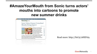 5
#AmazeYourMouth from Sonic turns actors’
mouths into cartoons to promote
new summer drinks
Read more: http://bit.ly/28XPxl4
 