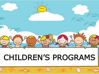 CHILDREN’S PROGRAMS
 