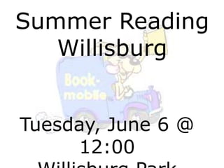 Summer Reading
Willisburg
Tuesday, June 6 @
12:00
 