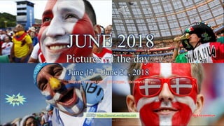 JUNE 2018
Pictures of the day
June 17 – June 21
vinhbinh2010
JUNE 2018
Pictures of the day
June 17 – June 21, 2018
Sources : reuters.com , AP images , nbcnews.com , …
PPS by https://ppsnet.wordpress.com
298
slides
June 28, 2018 Pictures of the day - June 17 - June 21, 2018. 1
 