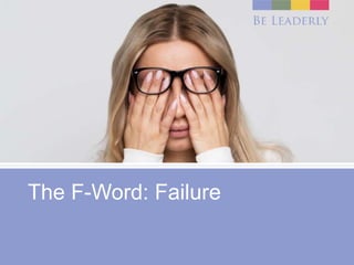 The F-Word: Failure
 