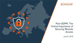 Post GDPR: The Critical Importance of Securing Remote Access
