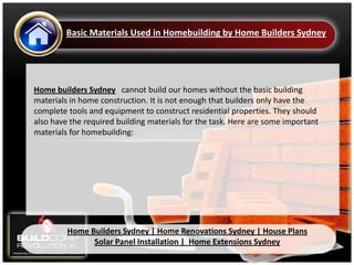 Basic Materials Used in Homebuilding by Home Builders Sydney




Home builders Sydney cannot build our homes without the basic building
materials in home construction. It is not enough that builders only have the
complete tools and equipment to construct residential properties. They should
also have the required building materials for the task. Here are some important
materials for homebuilding:




         Home Builders Sydney | Home Renovations Sydney | House Plans
               Solar Panel Installation | Home Extensions Sydney
 