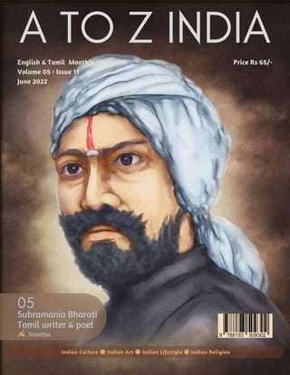 Subramania Bharati
Tamil writer & poet
Srivatsa
English & Tamil Monthly Magazine
Volume 05 • Issue 11
June 2022
Indian Culture Indian Art Indian Lifestyle Indian Religion
Price Rs 65/-
 