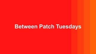 Between Patch Tuesdays
 