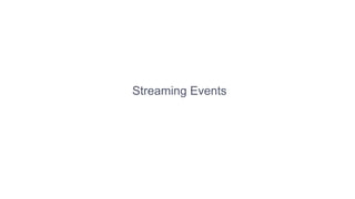 Streaming Events
 