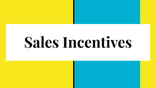 Sales Incentives
 