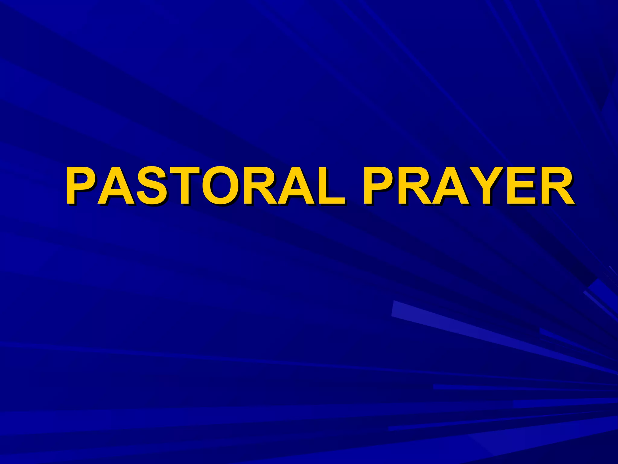 PASTORAL PRAYERPASTORAL PRAYER
 