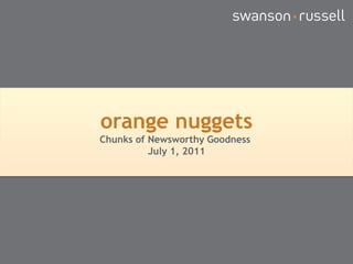 orange nuggets Chunks of Newsworthy Goodness  July 1, 2011 