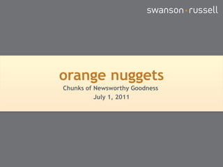 orange nuggets Chunks of Newsworthy Goodness  July 1, 2011 