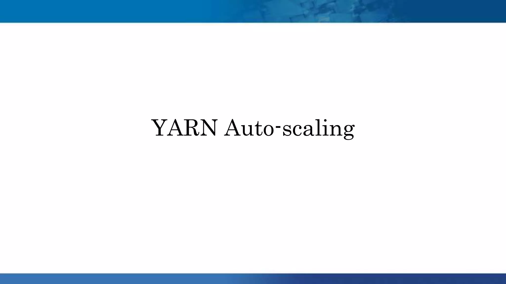 YARN Auto-scaling
 