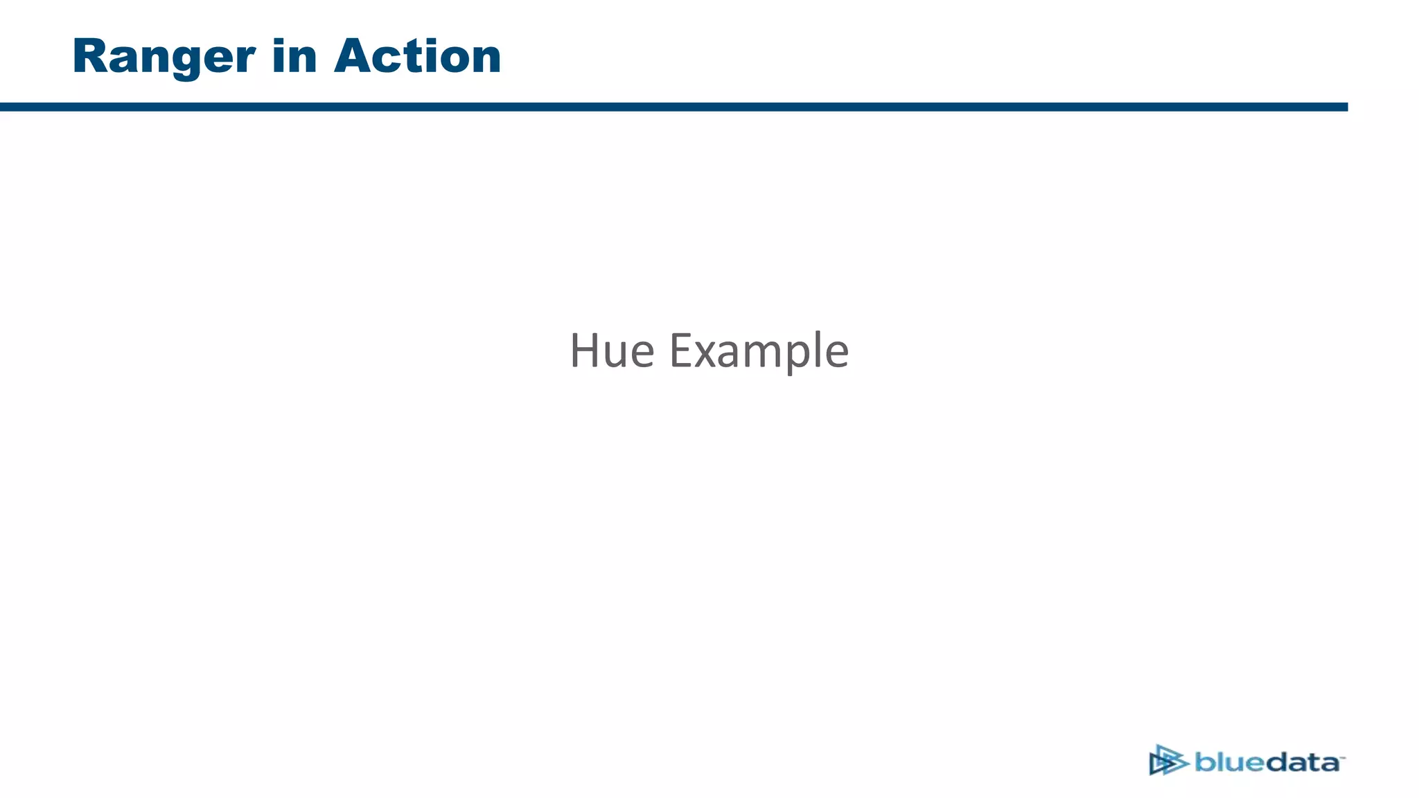 Ranger in Action
Hue Example
 