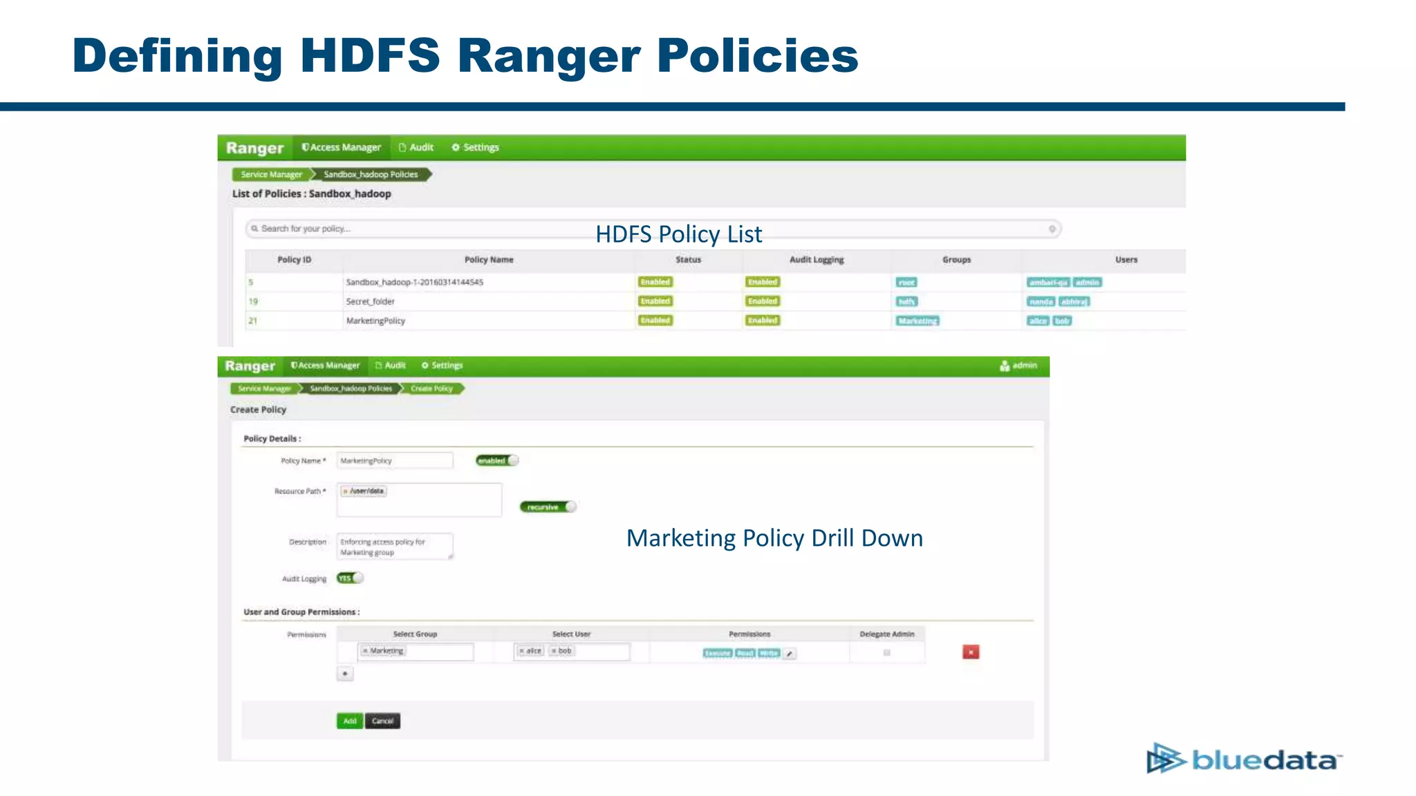 Defining HDFS Ranger Policies
HDFS Policy List
Marketing Policy Drill Down
 