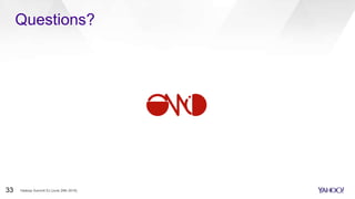 Questions?
Hadoop Summit SJ (June 29th 2016)33
 