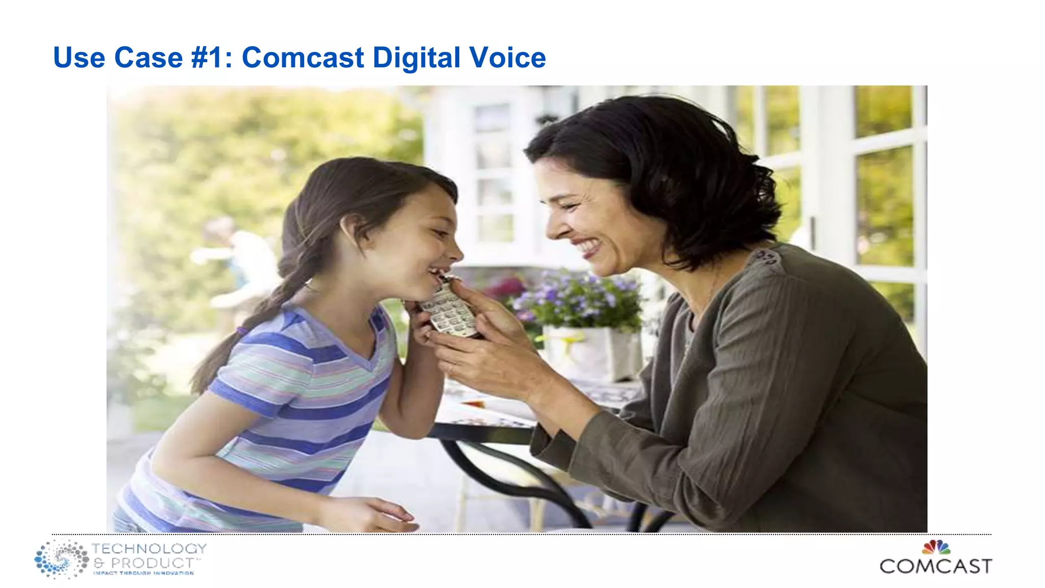 Use Case #1: Comcast Digital Voice
 