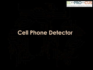 Cell Phone Detector
 