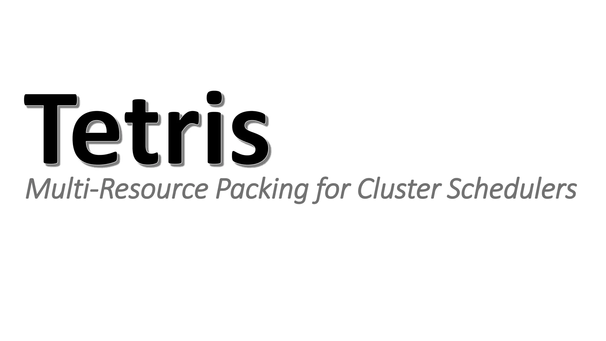 Multi-Resource Packing for Cluster Schedulers
 