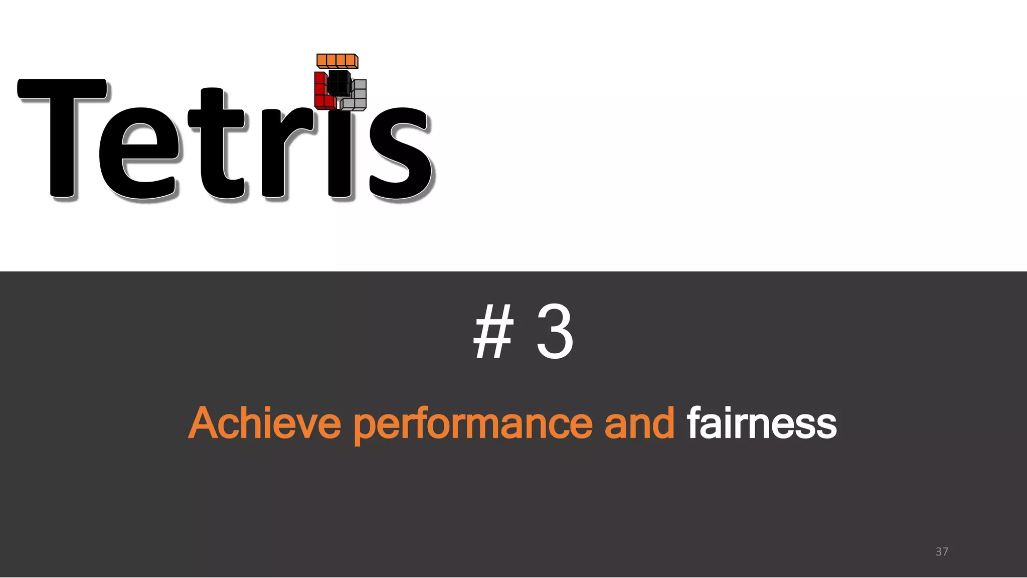 # 3
Achieve performance and fairness
37
 