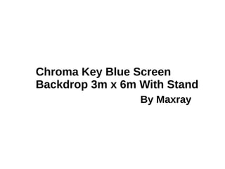Chroma Key Blue Screen
Backdrop 3m x 6m With Stand
By Maxray
 