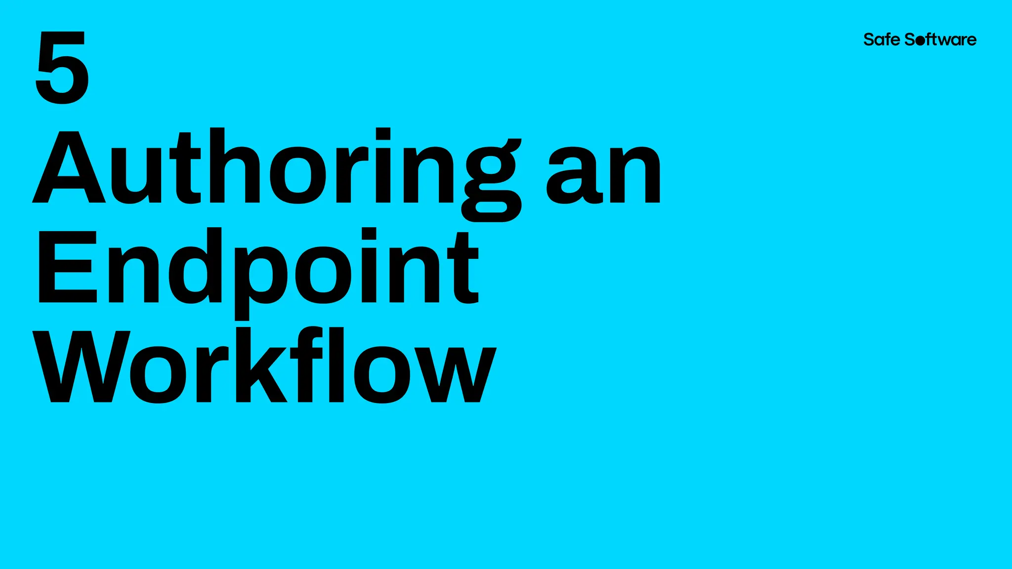 5
Authoring an
Endpoint
Workﬂow
 