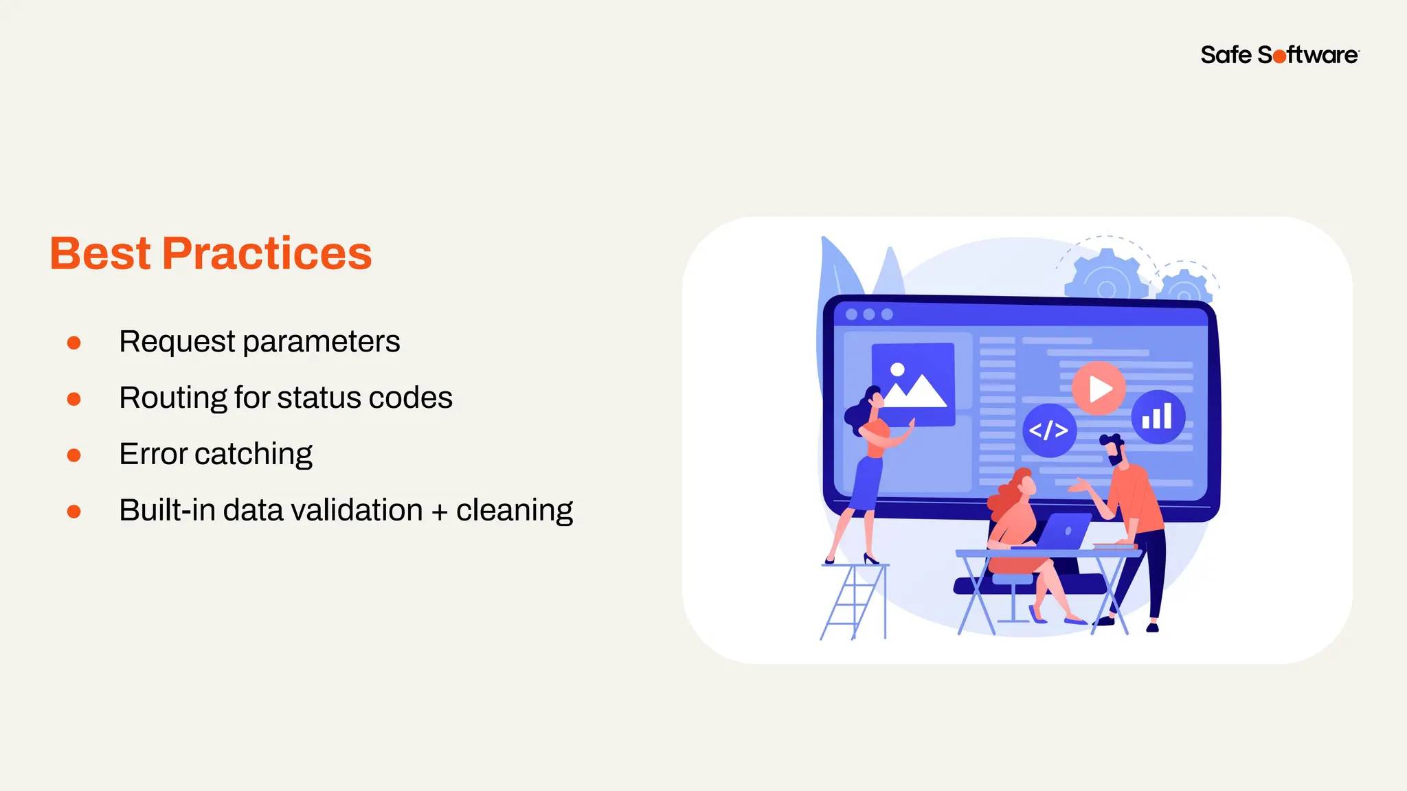 Best Practices
● Request parameters
● Routing for status codes
● Error catching
● Built-in data validation + cleaning
 