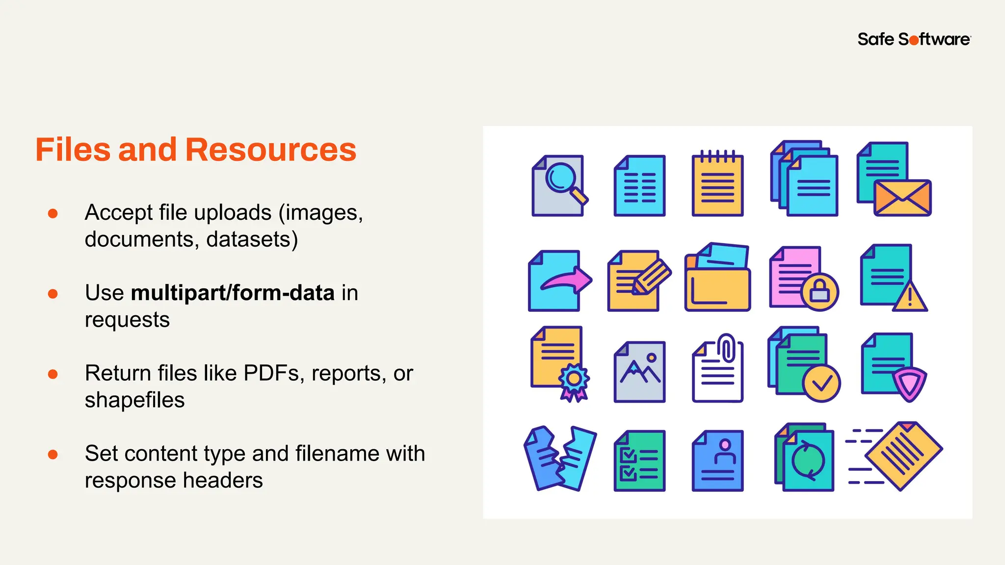 Files and Resources
● Accept file uploads (images,
documents, datasets)
● Use multipart/form-data in
requests
● Return files like PDFs, reports, or
shapefiles
● Set content type and filename with
response headers
 