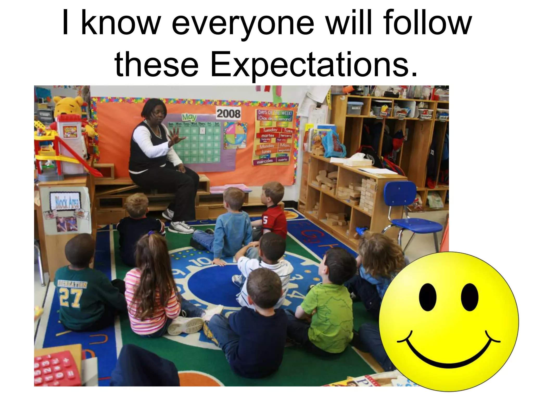 I know everyone will follow
these Expectations.
 