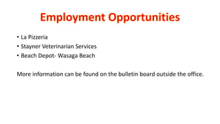 • La Pizzeria
• Stayner Veterinarian Services
• Beach Depot- Wasaga Beach
More information can be found on the bulletin board outside the office.
 