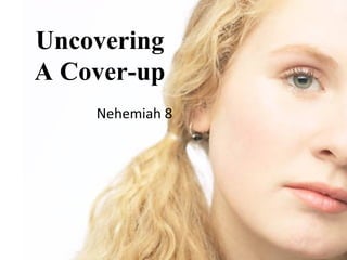 Uncovering A Cover-up Nehemiah 8 