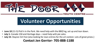 • June 10 (11-5) Pick’n in the Park. We need help with the BBQ’ing, set up and tear down.
• July 1- Canada 150 and Heritage days – need help with pie sales.
• July 15- Stayner Art Fest (also looking for Jean entries for the art contest. Lots of great prizes.)
Contact Jen Gerrior- 705-888-1188
 