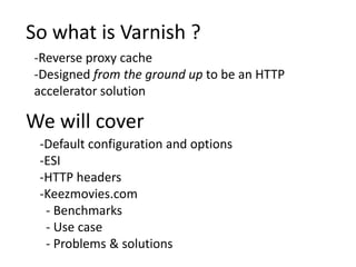 So whatisVarnish ?Reverse proxy cache