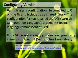 Designedfrom the ground up to be an HTTP accelerator solutionWewillcoverDefault configuration and options