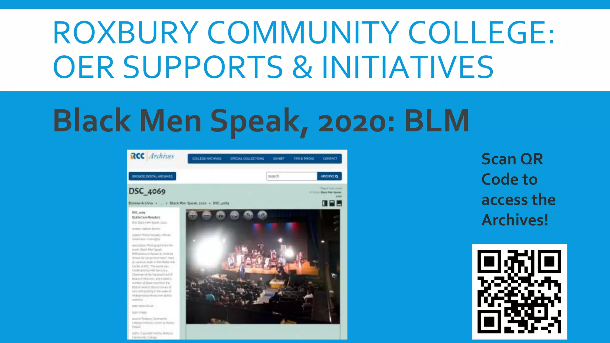 ROXBURY COMMUNITY COLLEGE:
OER SUPPORTS & INITIATIVES
Black Men Speak, 2020: BLM
15
Scan QR
Code to
access the
Archives!
 