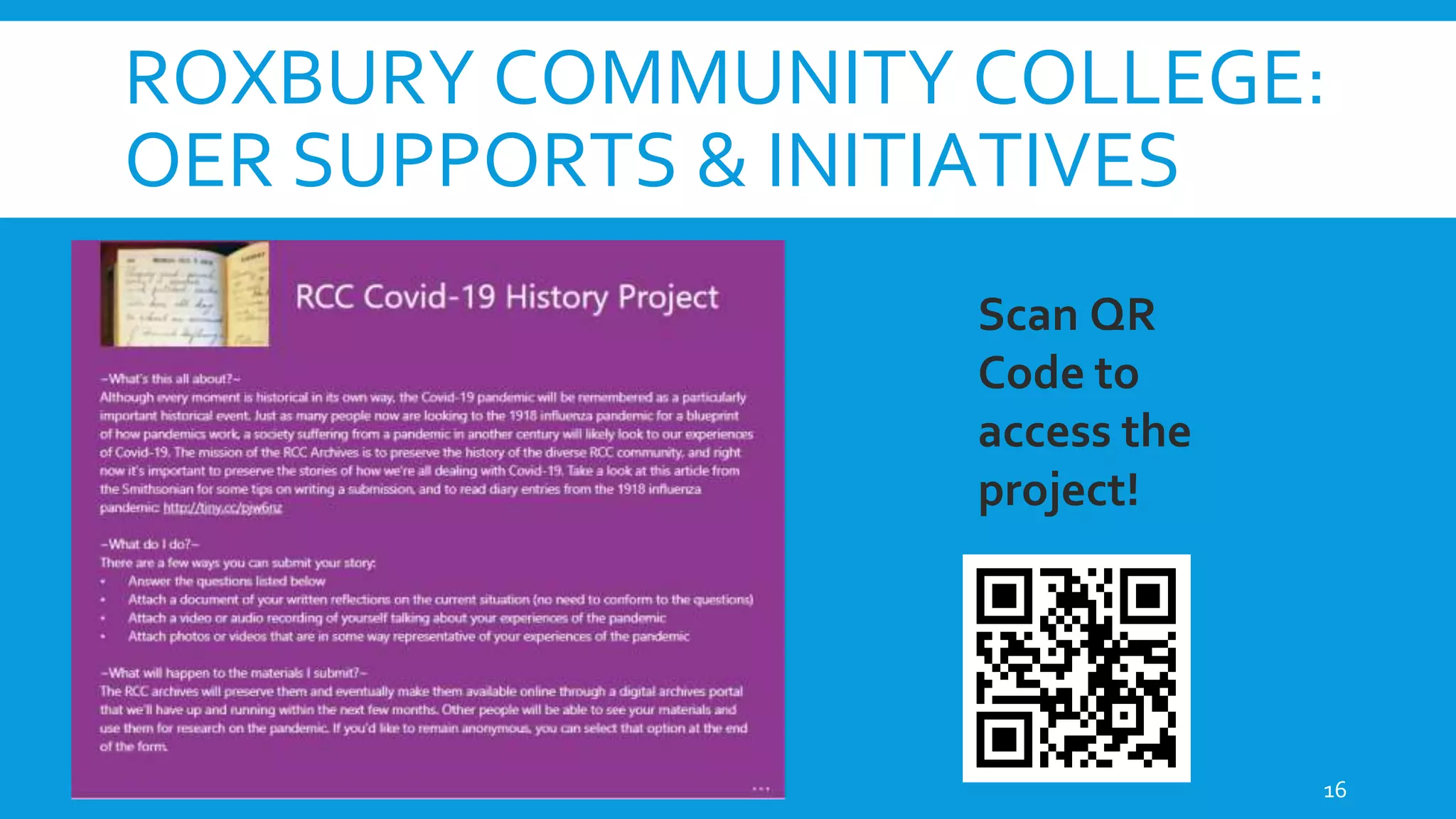ROXBURY COMMUNITY COLLEGE:
OER SUPPORTS & INITIATIVES
16
Scan QR
Code to
access the
project!
 