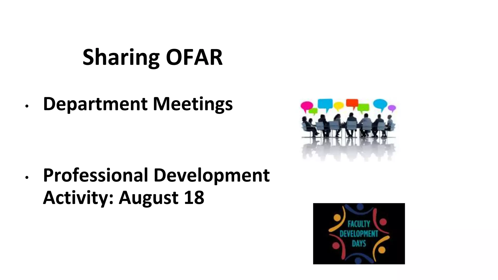 Sharing OFAR
• Department Meetings
• Professional Development
Activity: August 18
 