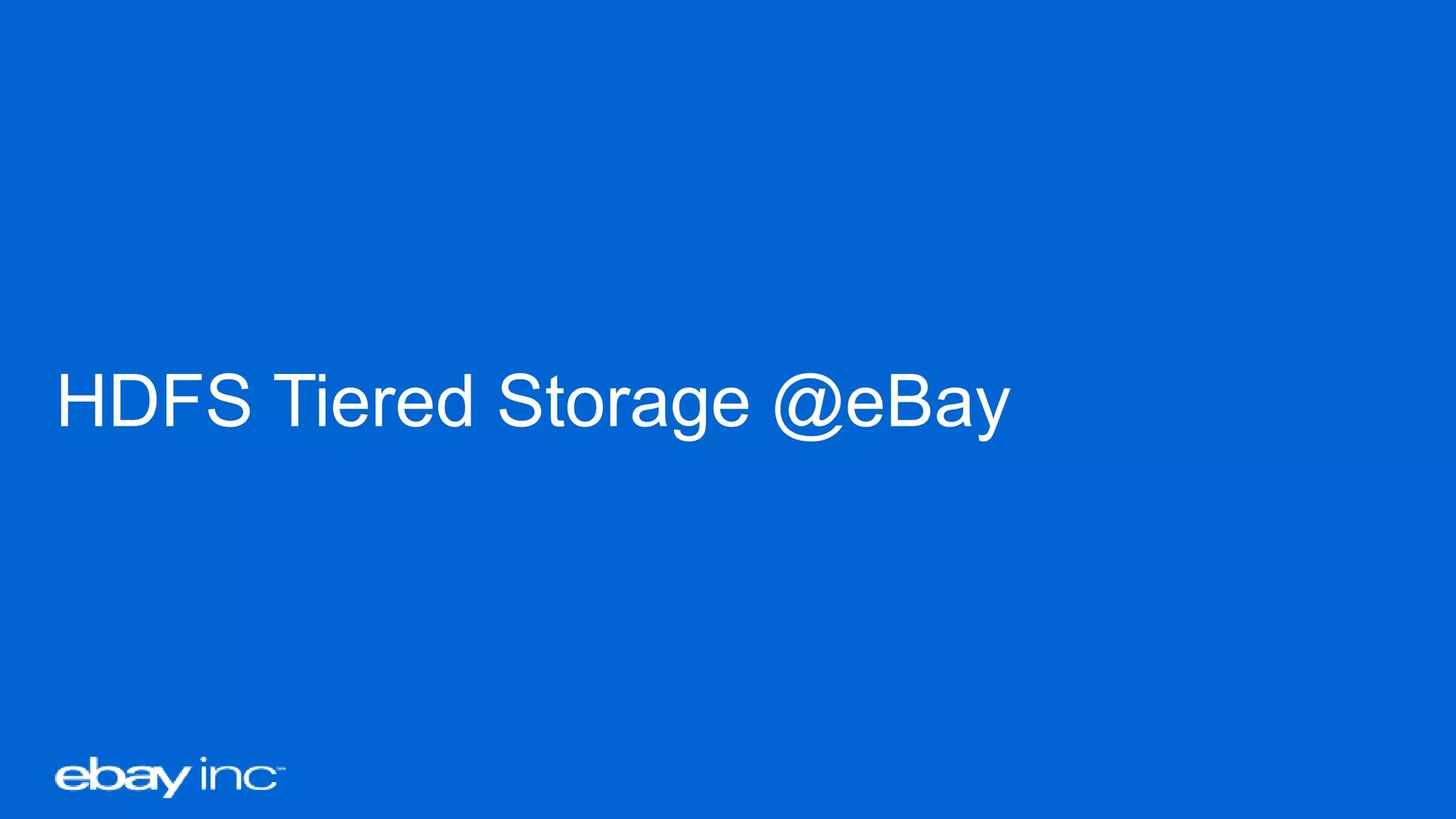 HDFS Tiered Storage @eBay
 
